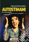 Autostimami. Breve corso di ironia per acquistare sicurezza di sé e vivere meglio. E-book. Formato EPUB ebook di Alessandra Faiella