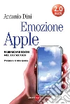 Emozione Apple. Fabbricare sogni nel XXI secolo. E-book. Formato EPUB ebook di Antonio Dini