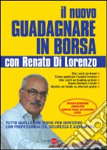 Il nuovo come guadagnare in borsa con Renato Di Lorenzo. E-book. Formato PDF ebook