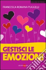 Gestisci le emozioni. E-book. Formato PDF ebook