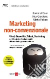 Marketing non convenzionale: Viral, guerrilla, tribal, societing e i 10 principi fondamentali del marketing postmoderno. E-book. Formato PDF ebook di Bernard Cov