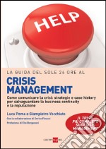 La guida del Sole 24 Ore al crisis management. Come comunicare la crisi: strategie e case history per salvaguardare la business continuity e la reputazione. E-book. Formato PDF ebook