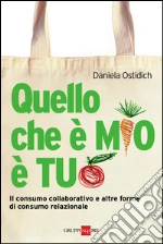 Quello che è mio è tuo. Il consumo collaborativo e altre forme di consumo relazionale. E-book. Formato PDF