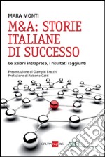 M&A: storie italiane di successo. Le azioni intraprese, i risultati raggiunti. E-book. Formato PDF ebook