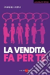La vendita fa per te. E-book. Formato PDF ebook di Fabrizio Favini