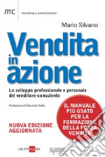 Vendita in azione: Lo sviluppo professionale e personale del venditore-consulente (quarta edizione). E-book. Formato PDF ebook