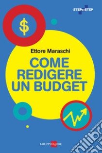 Come redigere un budget. E-book. Formato PDF ebook di Ettore Maraschi