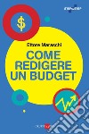 Come redigere un budget. E-book. Formato PDF ebook di Ettore Maraschi