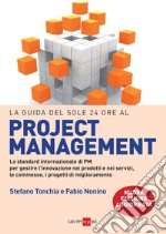 La guida del Sole 24 Ore al project management. Lo standard internazionale di PM per gestire l'innovazione nei prodotti e nei servizi, le commesse, i progetti.... E-book. Formato PDF ebook