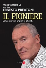 Il pioniere. L'inventore di Sharm El Sheikh. E-book. Formato PDF ebook