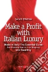 Make a profit with italian luxury. E-book. Formato PDF ebook di Salvo Spagna