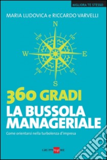 360 Gradi - La bussola manageriale. E-book. Formato PDF ebook di Riccardo Varvelli