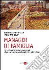 Manager di famiglia. Come i manager vengono scelti e hanno successo nel capitalismo familiare. E-book. Formato PDF ebook di Bernardo Bertoldi