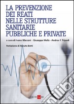 La prevenzione dei reati nelle strutture sanitarie pubbliche e private. E-book. Formato PDF ebook