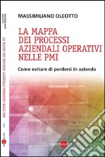 La mappa dei processi aziendali operativi nelle PMI. Come evitare di perdersi in azienda. E-book. Formato PDF