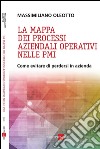 La mappa dei processi aziendali operativi nelle PMI. Come evitare di perdersi in azienda. E-book. Formato PDF ebook di Massimiliano Oleotto