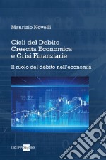 Cicli del Debito, Crescita Economica e Crisi Finanziarie. E-book. Formato PDF