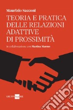 Teoria e pratica delle relazioni adattative di prossimità. E-book. Formato PDF ebook