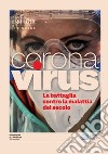 Coronavirus. La battaglia contro la malattia del secolo. E-book. Formato PDF ebook