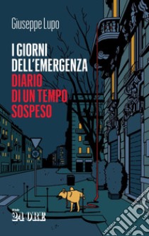 I giorni dell'emergenza. Diario di un tempo sospeso. E-book. Formato PDF ebook di Giuseppe Lupo