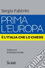 Prima l'Europa.: È l'Italia che lo chiede.. E-book. Formato PDF