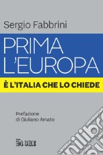 Prima l'Europa.: È l'Italia che lo chiede.. E-book. Formato EPUB ebook