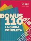 Guida Bonus 110% - La guida completa. E-book. Formato PDF ebook