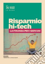 Risparmio hi-tech. La finanza per i giovani: La nuova Guida del Sole 24ORE. E-book. Formato PDF ebook