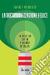 La decarbonizzazione felice. E-book. Formato PDF ebook