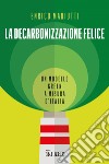 La decarbonizzazione felice. E-book. Formato EPUB ebook