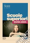 Scuole Superiori - Guida 2021. E-book. Formato PDF ebook