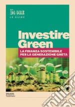 Investire green - La finanza sostenibile per la generazione Greta. E-book. Formato PDF ebook