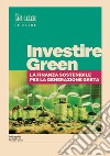 Investire green - La finanza sostenibile per la generazione Greta. E-book. Formato EPUB ebook