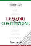 LE MADRI DELLA COSTITUZIONE. E-book. Formato PDF ebook