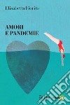 Amori e pandemie. E-book. Formato PDF ebook di Elisabetta Fiorito