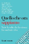 Quello che ora sappiamo: Tutte le volte che la scienza ha cambiato idea. E-book. Formato EPUB ebook