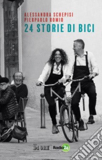 24 storie di bici. E-book. Formato PDF ebook di Alessandra Schepisi