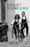 24 storie di bici. E-book. Formato PDF ebook di Alessandra Schepisi