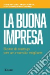 La buona impresa. E-book. Formato PDF ebook di Andrea Piccaluga