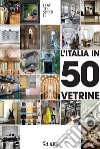 L'Italia in 50 vetrine. E-book. Formato PDF ebook di Lisa Corva