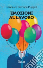 Emozioni al lavoro. E-book. Formato PDF