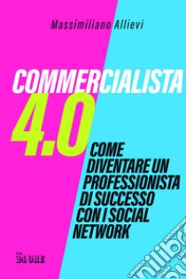 Commercialista 4.0. E-book. Formato EPUB ebook di Massimiliano Allievi