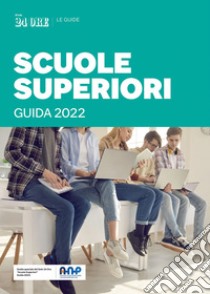 Scuole Superiori - Guida 2022. E-book. Formato PDF ebook di Aa.vv.