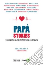 Papà stories: Voci quotidiane di (in)credibili paternità. E-book. Formato PDF ebook