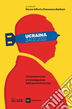 Ucraina 24.02.2022: L’invasione russa e le conseguenze della guerra in Europa. E-book. Formato PDF ebook