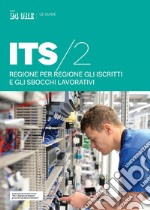 Guida ITS/2: Regione per regione gli iscritti e gli sbocchi lavorativi. E-book. Formato PDF