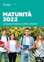 Guida Maturità 2022: Le nuove regole per l'esame. E-book. Formato PDF