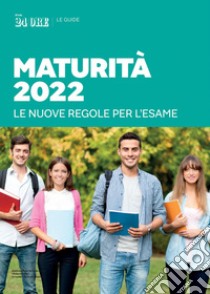 Guida Maturità 2022: Le nuove regole per l'esame. E-book. Formato EPUB ebook di AA.VV.