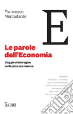 Le parole dell'economia: Viaggio etimologico nel lessico economico.. E-book. Formato PDF ebook