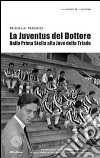 La Juventus del dottore. Dalla prima stella alla Juve della triade. E-book. Formato PDF ebook